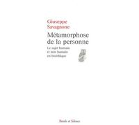 Métamorphose De La Personne - Le Sujet Humain Et Non Humain En Bioéthique