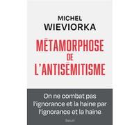 Métamorphose de l'antisémitisme Michel Wieviorka (Auteur)