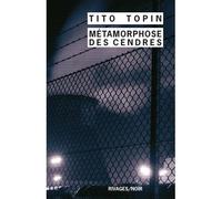 Métamorphose des cendres - Tito Topin - Rivages - Poche - Roman