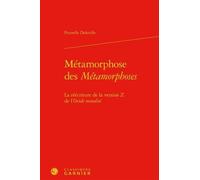 Métamorphose Des Métamorphoses - La Réécriture De La Version Z De L'ovide Moralisé