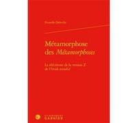 Métamorphose des Métamorphoses Prunelle Deleville (Auteur), Alvaro Barbieri (Collection dirigée par), Francis Gingras (Collection dirigée par), Giovanni Palumbo (Collection dirigée par), Richard Trach