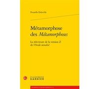 Métamorphose des Métamorphoses Prunelle Deleville (Auteur), Alvaro Barbieri (Collection dirigée par), Francis Gingras (Collection dirigée par), Giovanni Palumbo (Collection dirigée par), Richard Trach