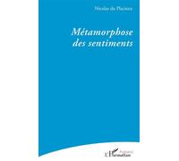 Métamorphose des sentiments - Nicolas du Placieux - L'harmattan - broché - Poésie