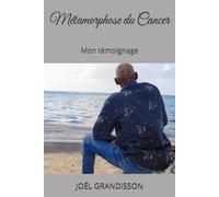 Métamorphose du Cancer: Mon témoignage