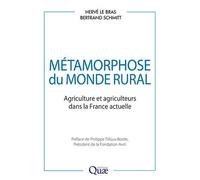 Métamorphose du monde rural Agriculture et agriculteurs dans la France actuelle. Préface de Philippe Tillous-Borde, Président de la Fondation Avril - Hervé Le Bras - Quae - broché - Essai
