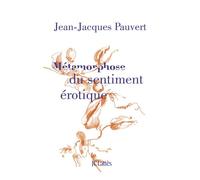 Métamorphose du sentiment érotique - Jean-Jacques Pauvert - Lattes - broché - Essai