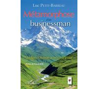 Métamorphose d'un businessman L'intelligence Intérieure au service de la crise - Luc Petit-Barreau - L'harmattan - broché - Essai