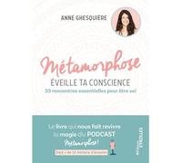Métamorphose, éveille ta conscience ! 33 rencontres essentielles pour être soi. Le livre qui nous fait revivre la magie du podcast Métamorphose ! Déjà + de 12 millions d'écoutes
