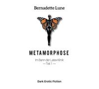 Metamorphose I: Im Bann der Latex Klinik