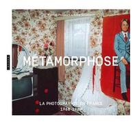 Métamorphose. La photographie en France 1968 - 1989