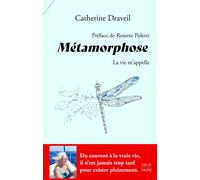 Métamorphose - La vie m'appelle Catherine Draveil (Auteur), Rosette Poletti (Préface)