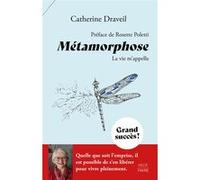 Métamorphose - La vie m'appelle Catherine Draveil (Auteur), Rosette Poletti (Préface)
