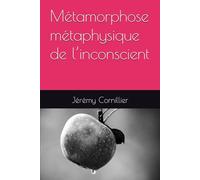 Métamorphose métaphysique de l’inconscient