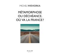 Métamorphose Ou Déchéance - Où Va La France ?