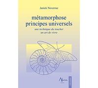 Métamorphose - Principes Universels, Une Technique Du Toucher, Un Art De Vivre