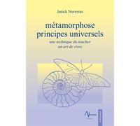 Métamorphose - Principes universels - Une technique du toucher - Un art de vivre - Janick Noverraz - Aluna - broché - Guide