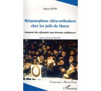 Métamorphose Ultra-Orthodoxe Chez Les Juifs Du Maroc - Comment Les Séfarades Sont Devenus Achkénazes