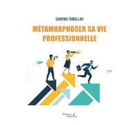 Métamorphoser sa vie professionnelle