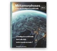Métamorphoses à l'ère de l'intelligence artificielle 25.1 Collectif (Auteur)