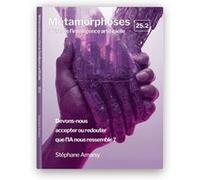 Métamorphoses à l'ère de l'intelligence artificielle 25.2 : Métamorphoses à l'ère de l'intelligence Stéphane AMARSYStéphane AMARSY (Auteur)