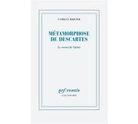 Métamorphoses de Descartes – Le secret de Sartre – Gallimard