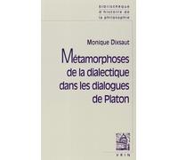Métamorphoses de la dialectique dans les dialogues de Platon - Monique Dixsaut - Vrin - broché - Essai