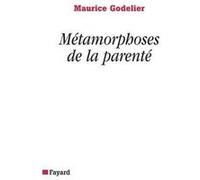 Métamorphoses de la parenté Maurice Godelier (Auteur)