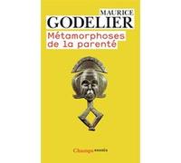 Métamorphoses de la parenté Maurice Godelier (Auteur)