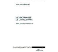 Pierre Fougeyrollas – Métamorphoses de la philosophie – Platon, Descartes, Kant, Nietzsche – Broché