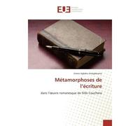 Metamorphoses de l'ecriture Dans l'oeuvre romanesque de Felix Couchoro - Simon Amegbleame - Universitaires Europeennes - broché - Essai