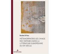 Métamorphoses de l'image des Tartares dans la littérature européenne du XXe siècle - Benedetta De Bonis - Peter Lang - broché - Essai
