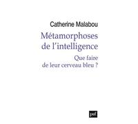 Métamorphoses de l'intelligence Que faire de leur cerveau bleu ? - Catherine Malabou - Puf - broché - Essai