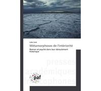 Métamorphoses de l'intériorité Roman et psyché dans leur déroulement historique - Lidia Uziel - P.academiques Francophones - broché - Essai