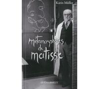 Métamorphoses de Matisse: Roman d'une vie