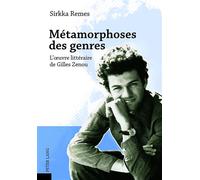 Métamorphoses des genres L'oeuvre littéraire de Gilles Zenou - Sirkka Remes - Peter Lang - broché - Essai