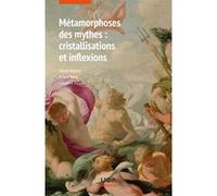 Métamorphoses des mythes : cristallisations et inflexions Daniel Mortier (Auteur), Ariane Ferry (Auteur), Laurence Villard (Auteur)