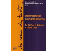 Métamorphoses Du Journal Personnel - De Rétif De La Bretonne À Sophie Calle