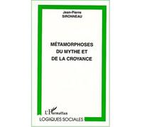 Métamorphoses du mythe et de la croyance Jean-Pierre Sironneau (Auteur)