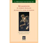 Métamorphoses Du Roman Français - Avatars D'un Genre Dévorateur