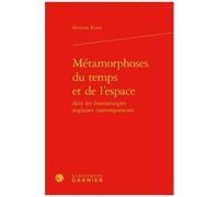 Métamorphoses Du Temps Et De L'espace Dans Les Dramaturgies Anglaises Contemporaines