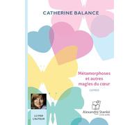 MÉTAMORPHOSES ET AUTRES MAGIES DU COEUR