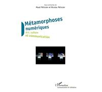 Métamorphoses numériques – Art, culture et communication – L'Harmattan