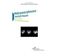 Métamorphoses numériques Art, culture et communication - Nicolas Pélissier - L'harmattan - broché - Essai
