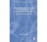 Metamorphoses Of Psyche In Psychoanalysis And Ancient Greek Thought