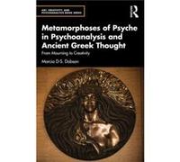 Metamorphoses Of Psyche In Psychoanalysis And Ancient Greek Thought