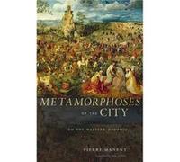 Metamorphoses Of The City: On The Western Dynamic (Hardcover) Pierre Manent, (Auteur)
