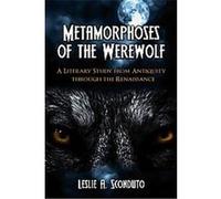 Metamorphoses Of The Werewolf LESLIE A. SCONDUTO (Auteur)