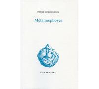 Métamorphoses - Pierre Bergounioux - Fata Morgana - broché - Roman