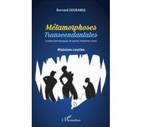 Métamorphoses transcendantales Contes berniesques et autres histoires vives - Histoires courtes - Bernard Degrange - L'harmattan - broché - Roman