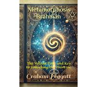 Metamorphosis Brahman: The Volitist Path and the Key to Unlocking the Universe